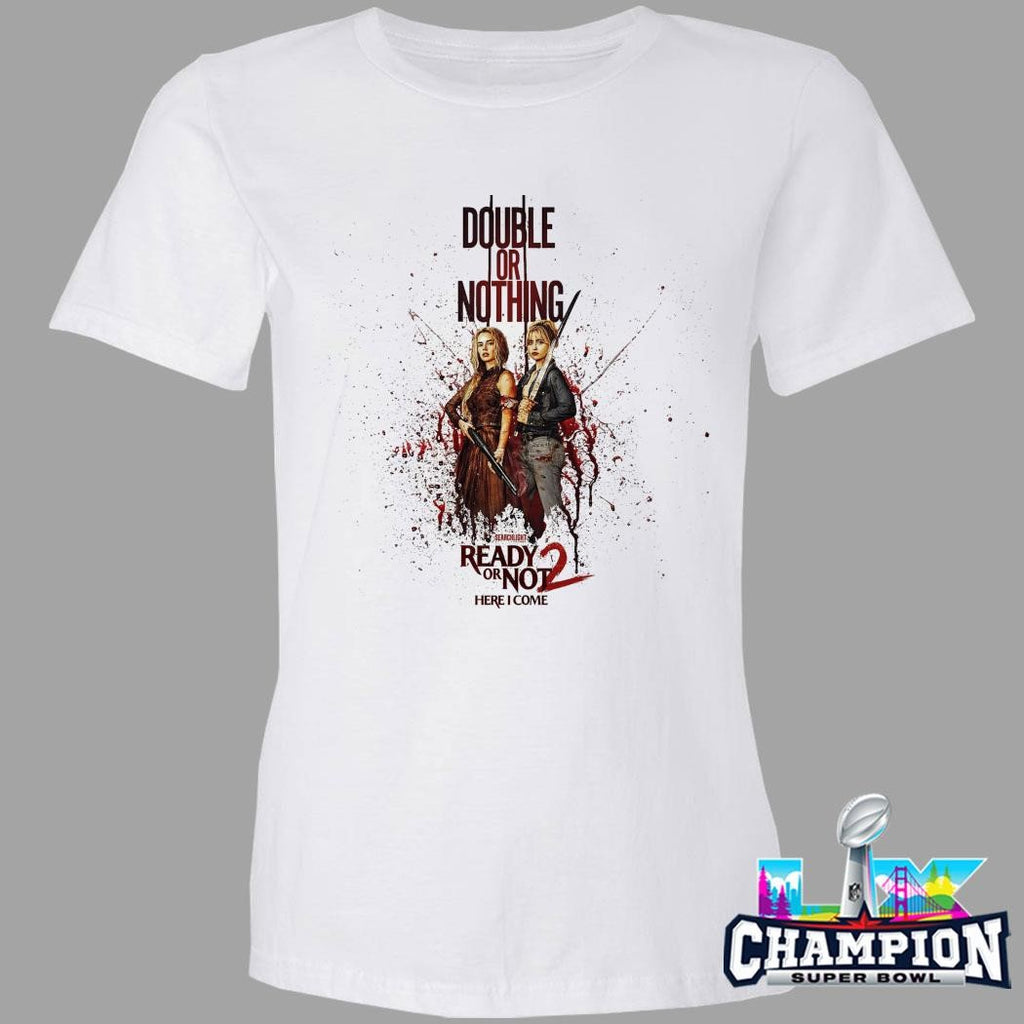Ready Or Not 2 Here I Come Double Or Nothing Shirt