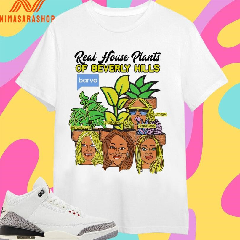 Real House Plants Of Beverly Hills Shirts