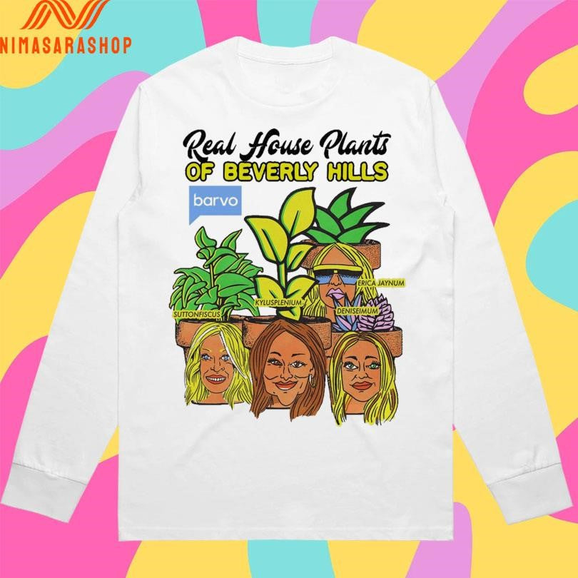 Real House Plants Of Beverly Hills Shirts