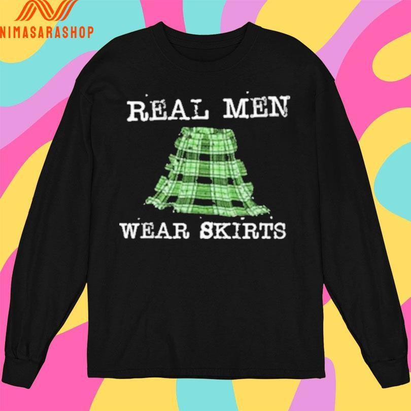 Real Men Wear Skirts Shirts