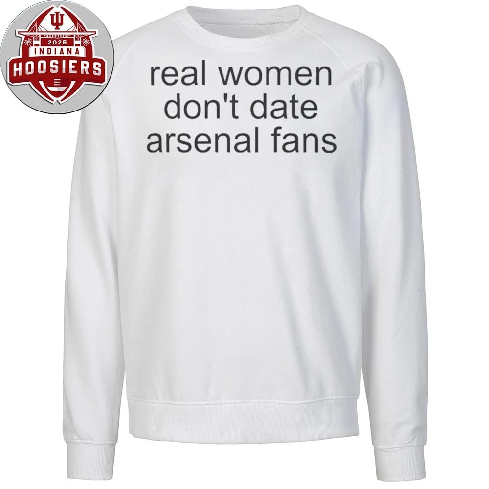 Real Women Don’t Date Arsenal Fans Shirt