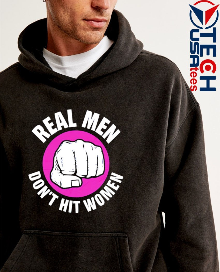 Real men don’t hit women shirt
