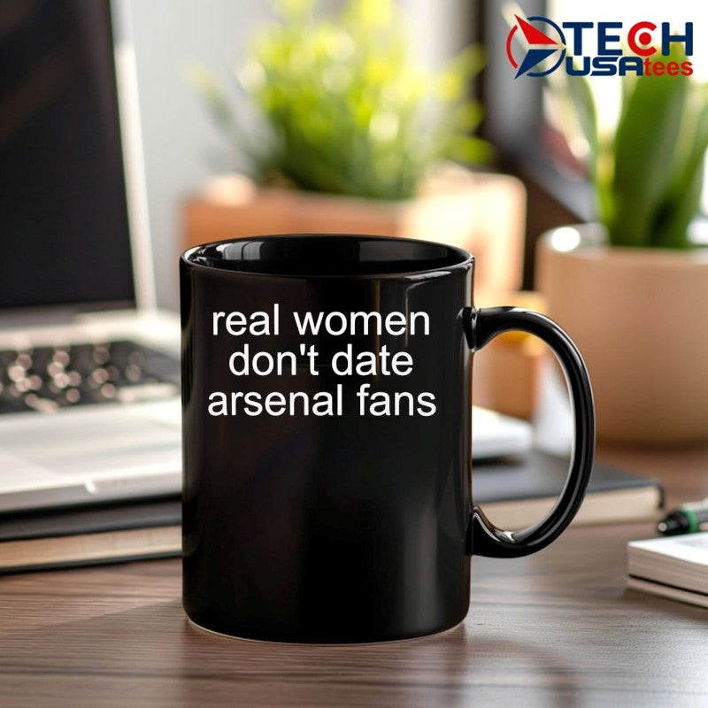 Real women don’t date Arsenal fans shirt