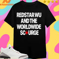 Redstar Wu And The Worldwide Scourge Shirts