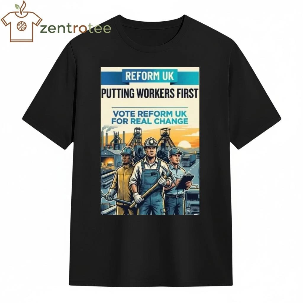 Reform Uk putting workers first vote reform UK for real change tee