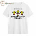 Remember to Chase That Money tee
