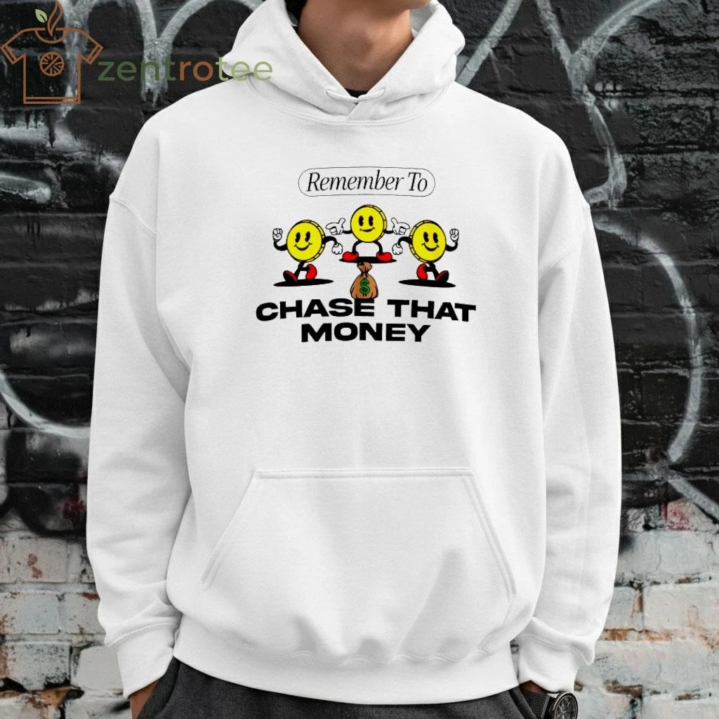 Remember to Chase That Money tee