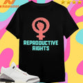 Reproductive Rights Shirts
