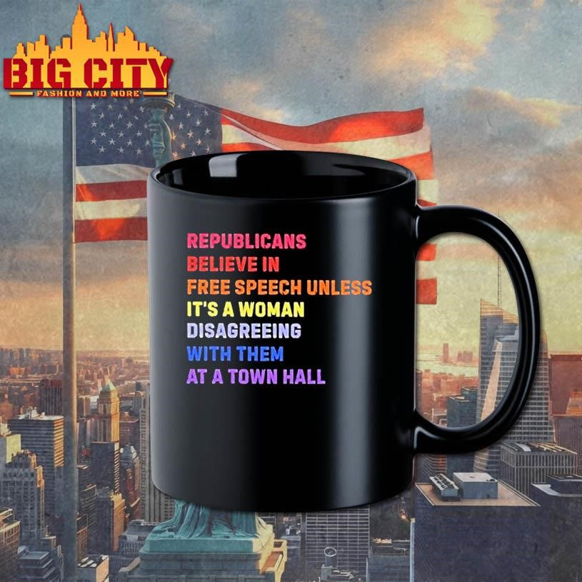 Republicans Believe In Free Speech Unless Its A Woman Disagreeing With Them At A Town Hall Shirt