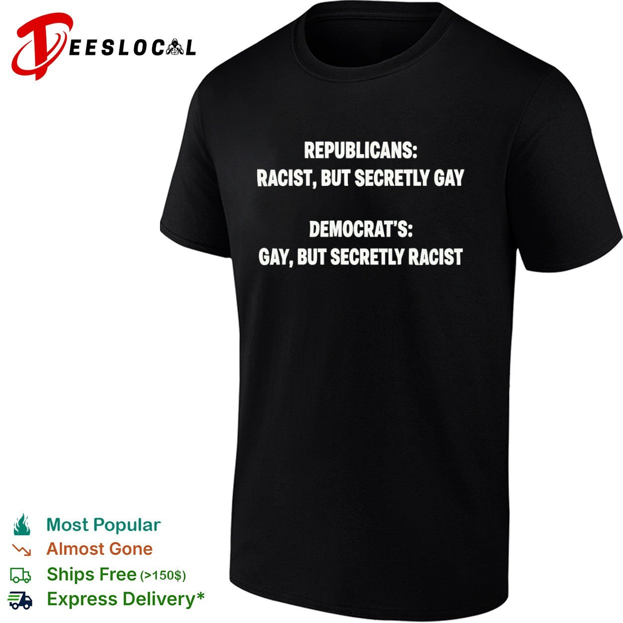 Republicans racist but secretly gay Democrat s gay but secretly racist shirt