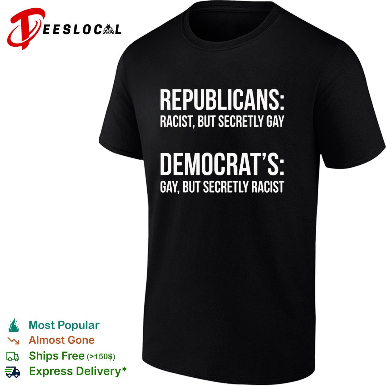 Republicans racist but secretly gay Democrats gay but secretly racist shirt