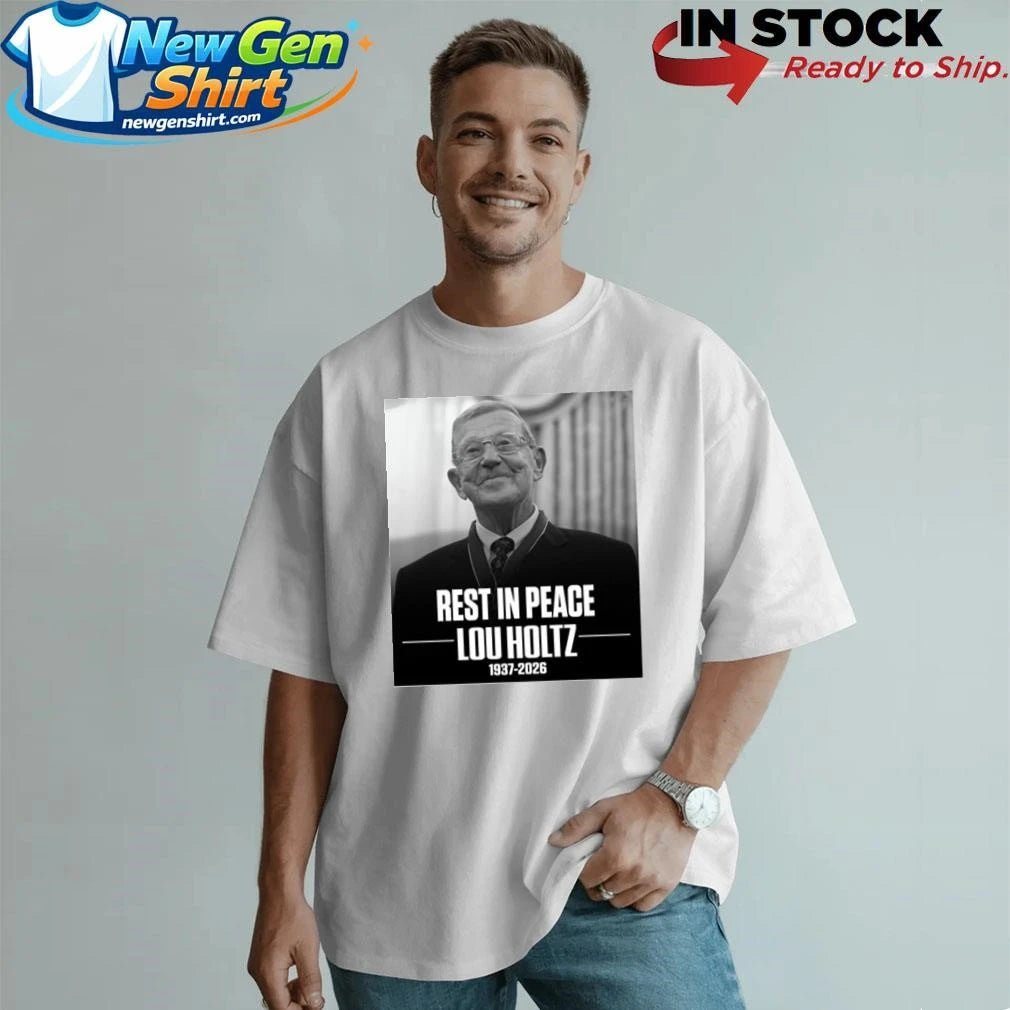 Rest In Peace Lou Holtz 1937 2026 Shirt
