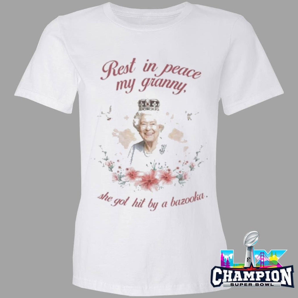 Rest In Peace My Granny She Got Hit By A Bazooka Shirt