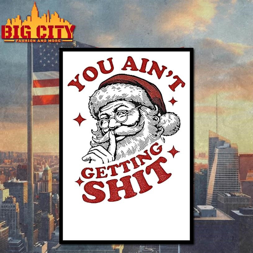 Retro Santa I Saw That Xmas You Ain’t Getting Shit Shirt