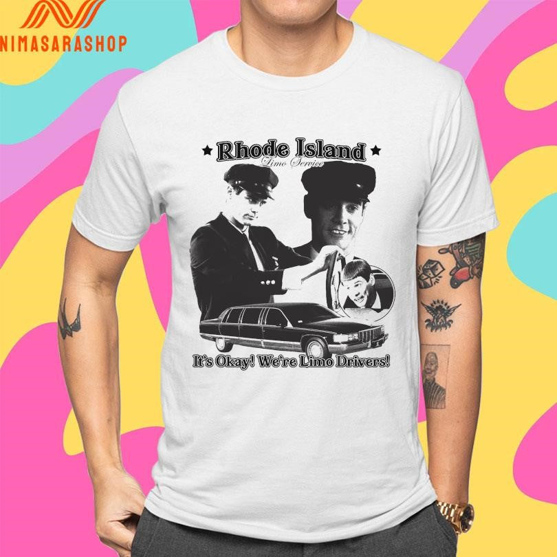 Rhode Island Limo Service It’s Okay We’re Limo Drivers Shirts