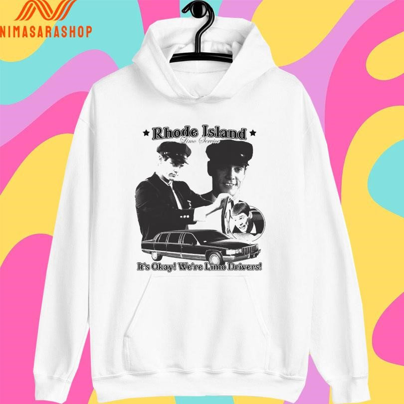Rhode Island Limo Service It’s Okay We’re Limo Drivers Shirts