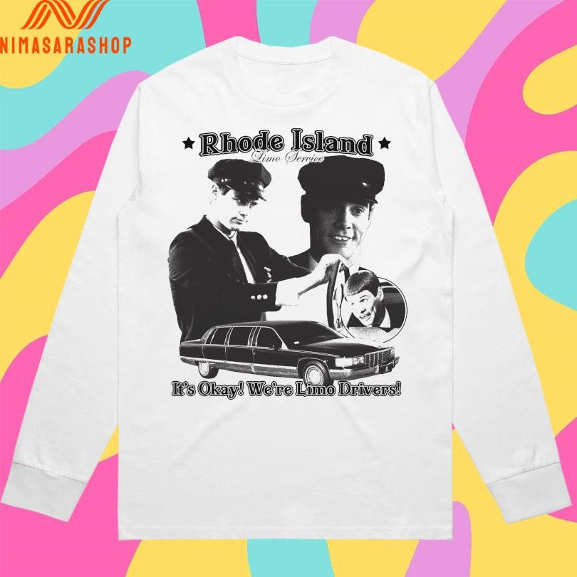 Rhode Island Limo Service It’s Okay We’re Limo Drivers Shirts