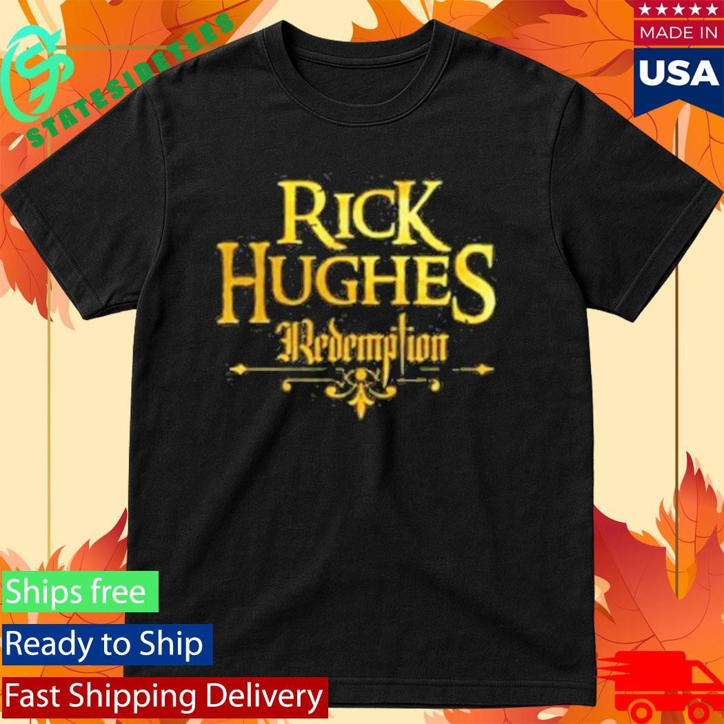 Rick Hughes Redemption Shirt