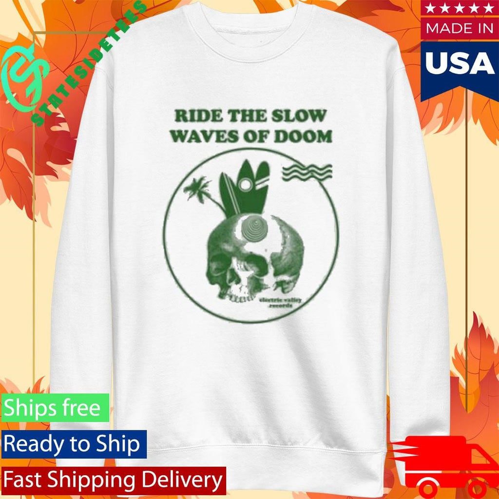Ride The Slow Waves Of Doom Electric Valley Records Shirt