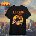 Ride Wild do it with passion or not at all shirt