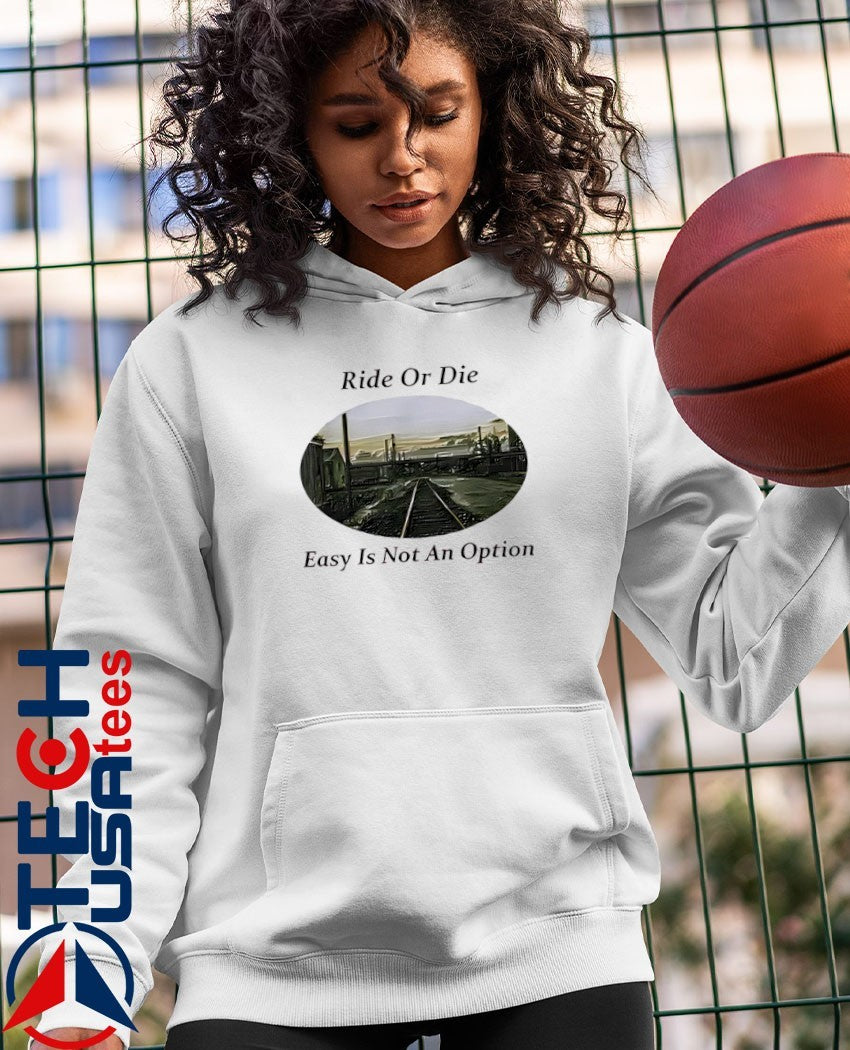 Ride or die easy is not an option shirt