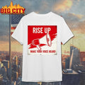 Rise Up Make Your Voice Heard Protest Freedom Charlie Kirk shirt