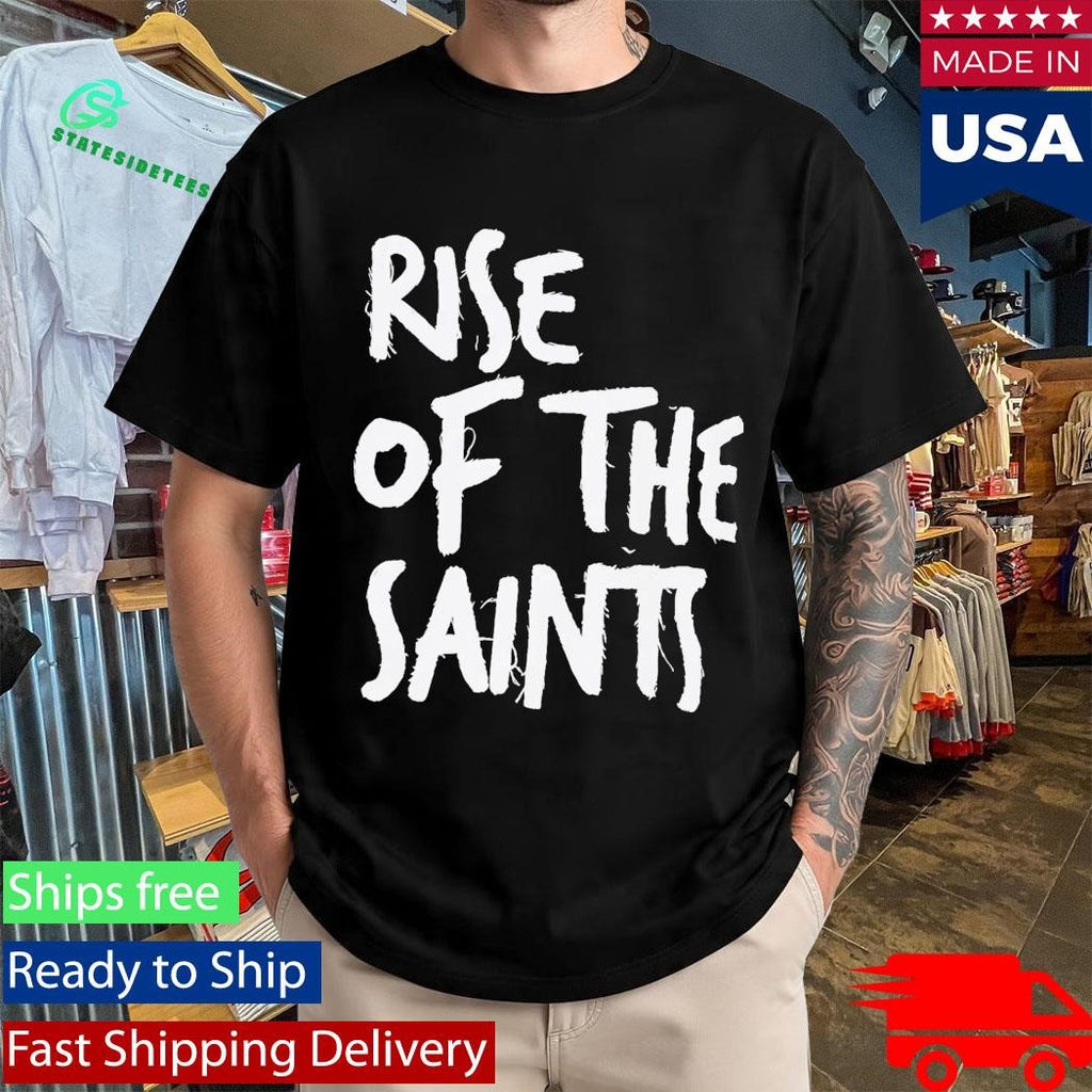 Rise of the Saints Shirt
