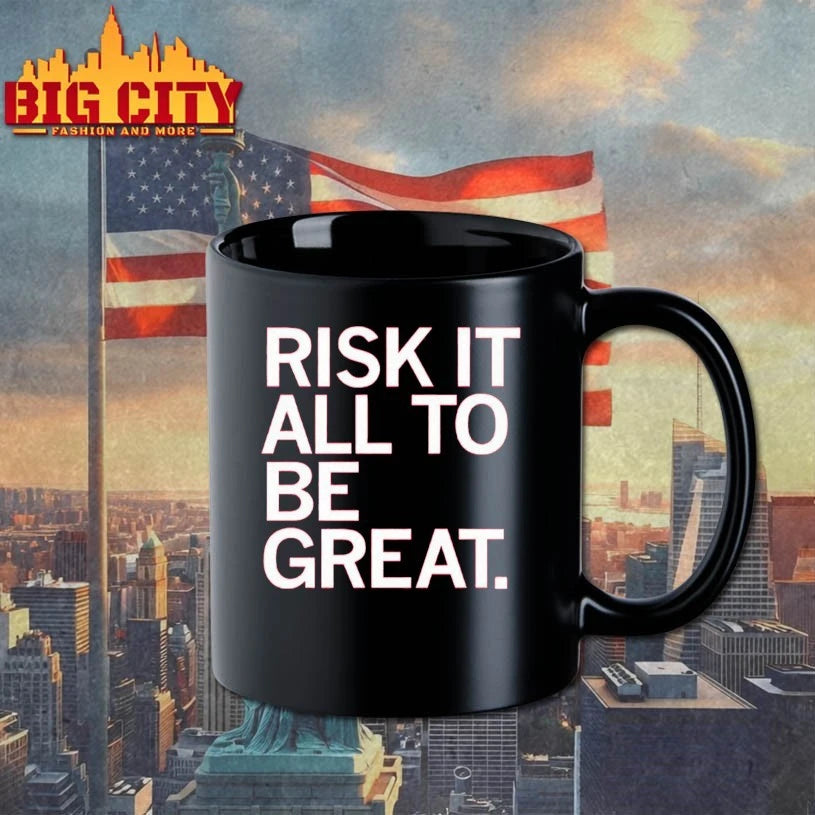Risk It All To Be Great shirts
