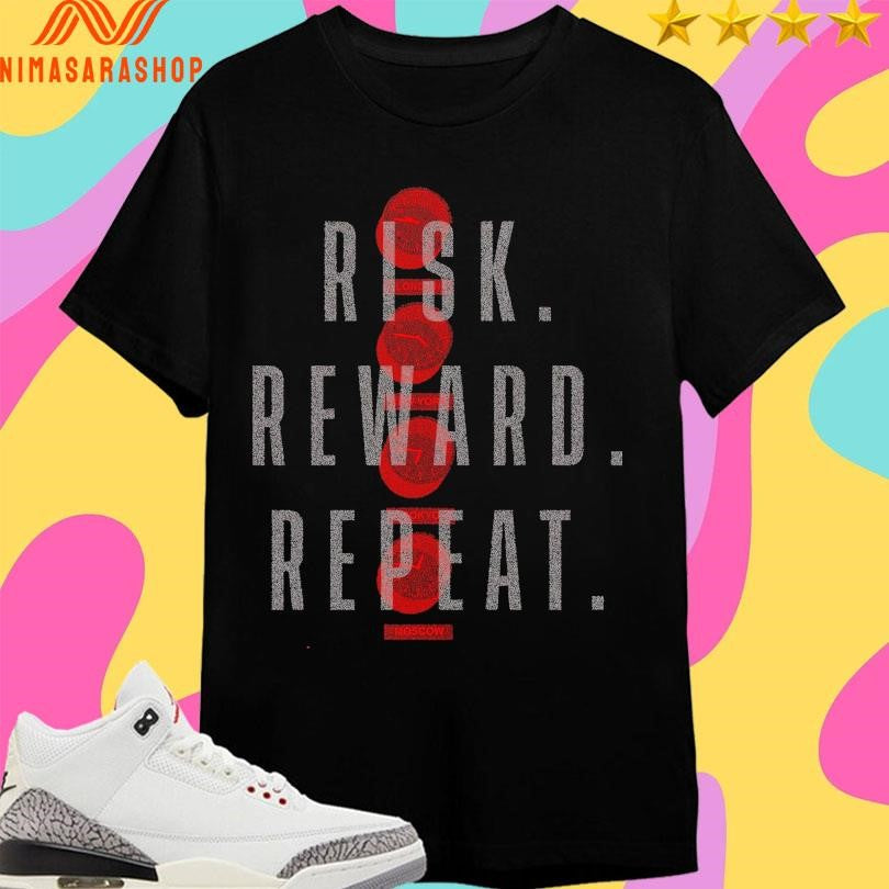 Risk Reward Repeat Moscow Shirts
