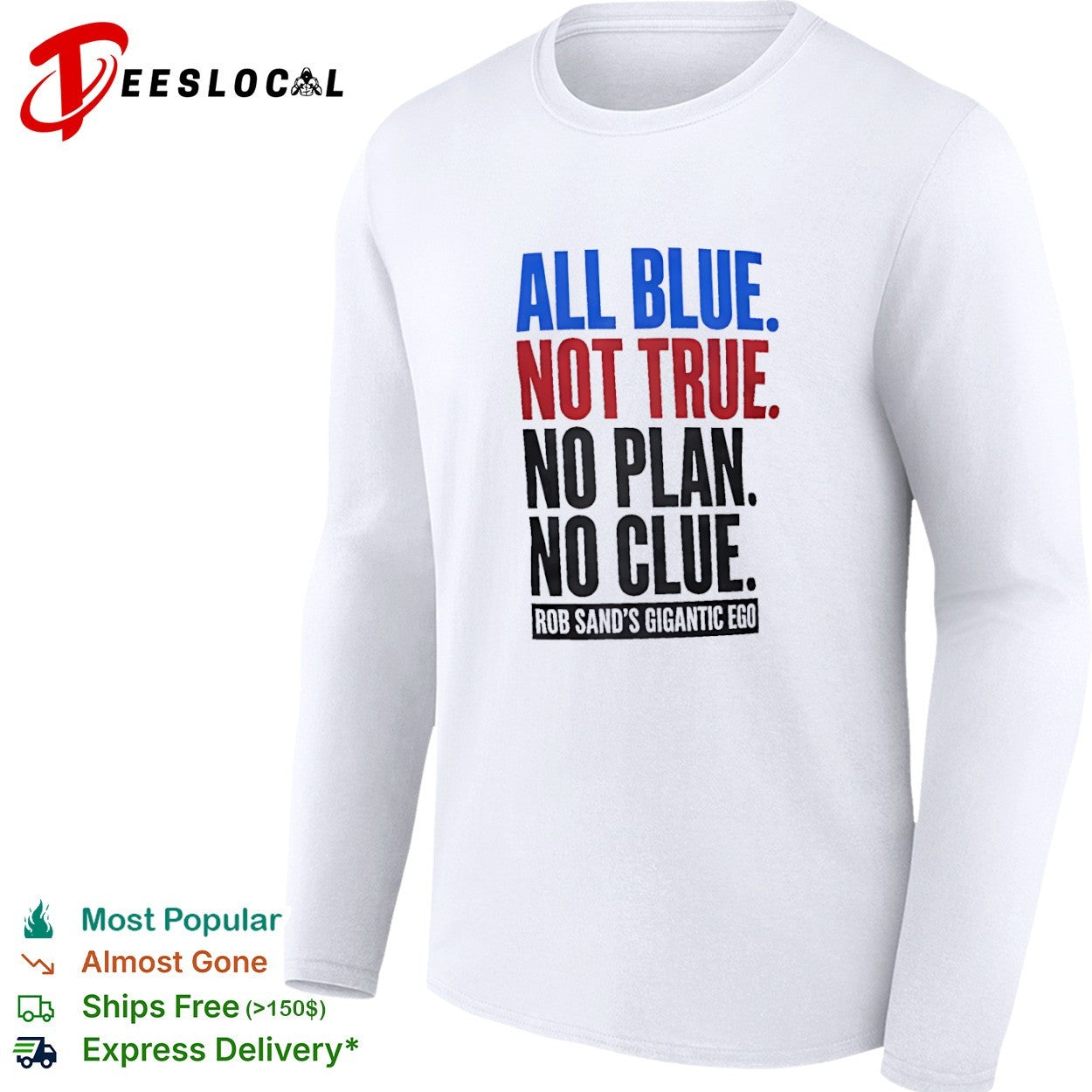 Rob Sand All Blue Not True No Plan No Clue Gigantic Ego Politics Iowa Democrat shirt
