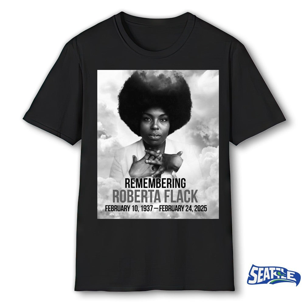 Roberta Flack February 10, 1937 – February 24, 2025 Remembering shirt