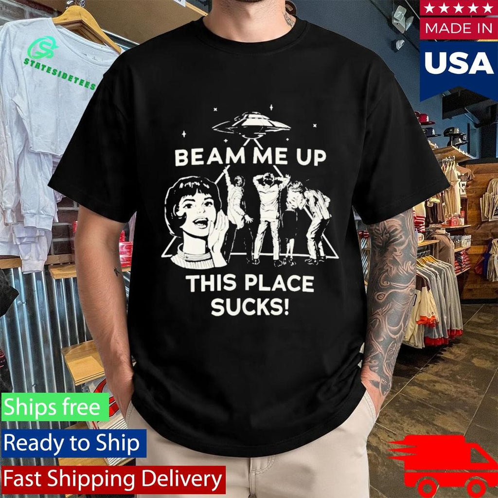 Robin Buckley Beam Me Up This Place Sucks Shirt