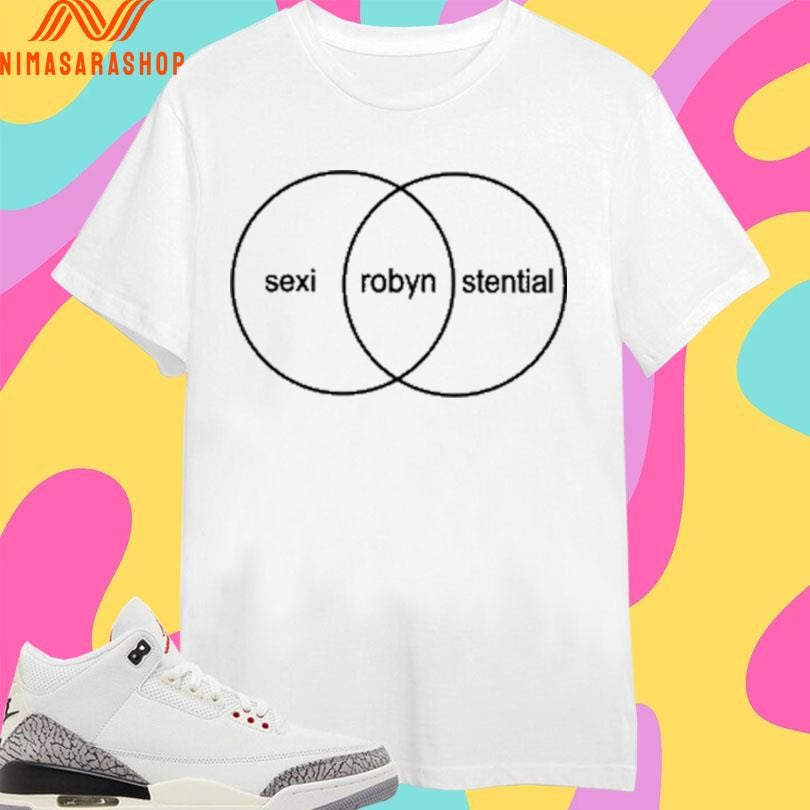 Robyn Sexistential Shirts