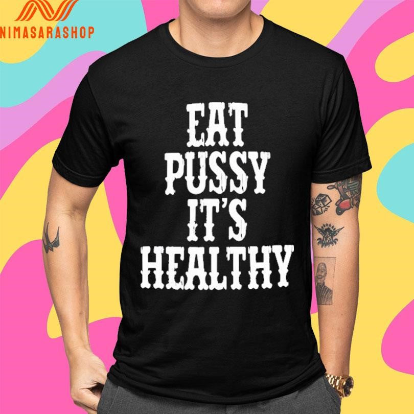 Rockstar Eat Pussy It’s Healthy 2025 Shirts