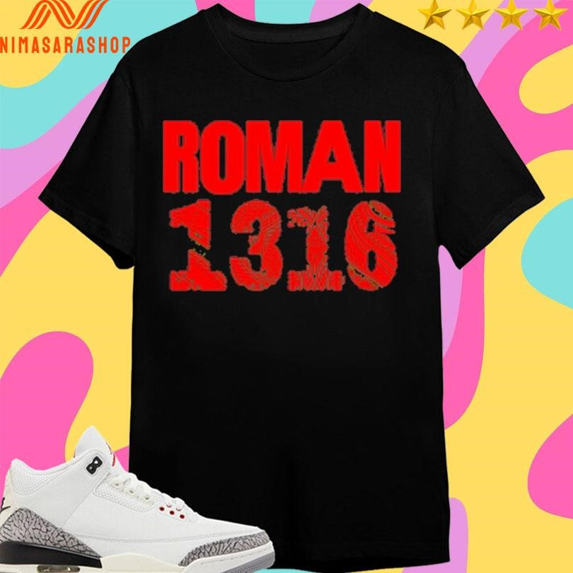 Roman Reigns Roman 1316 Shirts
