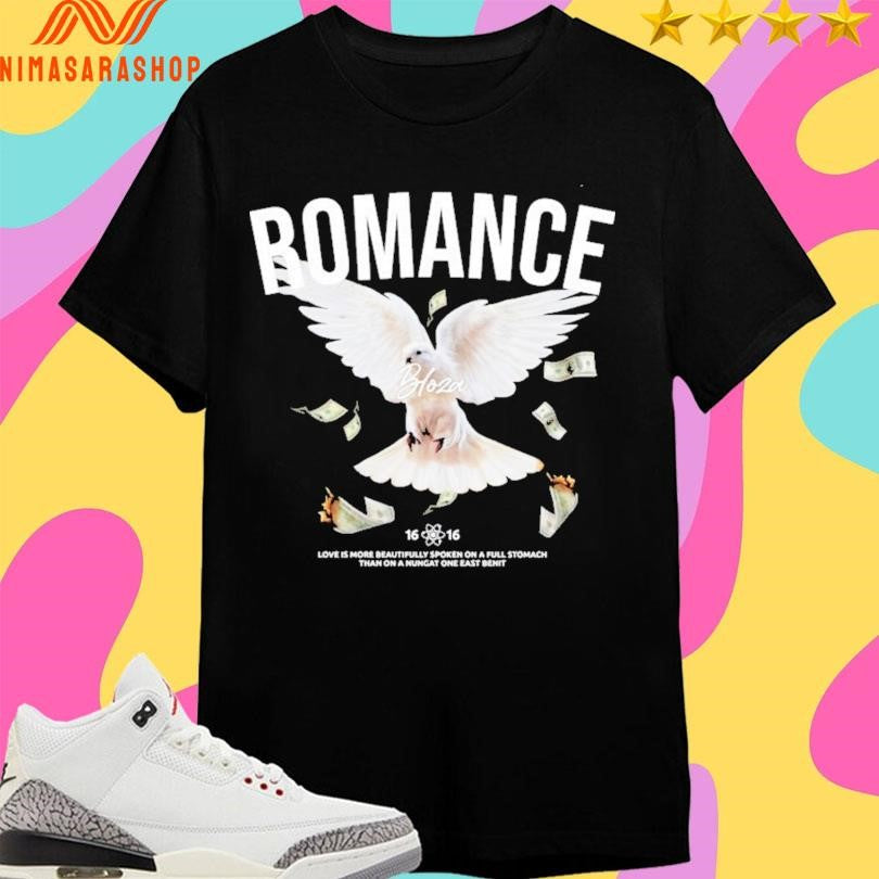Romance Love Is More Beautifully Spoken On A Full Stomach Than On A Nungat One East Benit Shirts