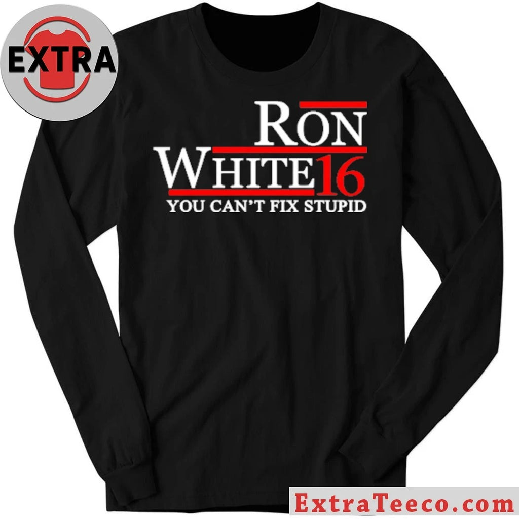 Ron White 16 You Can’t Fix Stupid Shirt