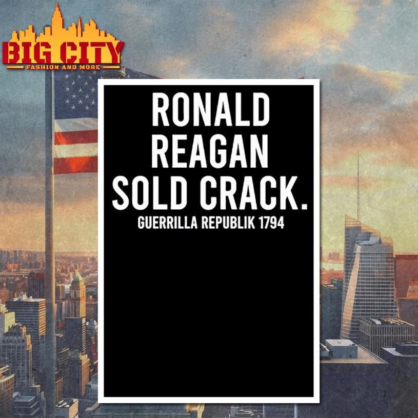Ronald Reagan Sold Crack Guerrilla Republik 1794 Shirt