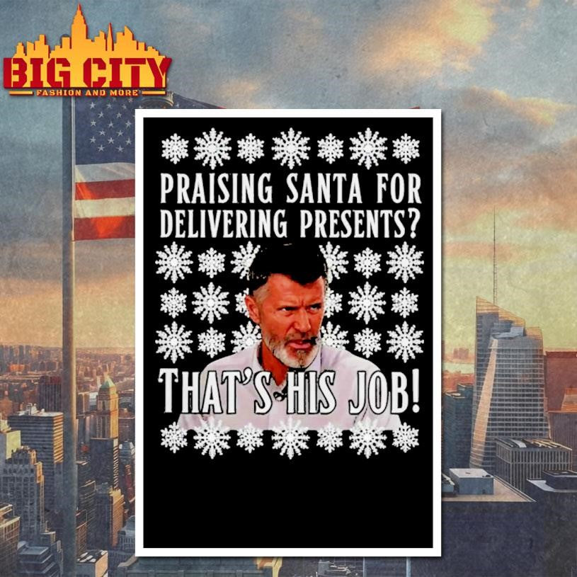 Rooney Praising Santa For Delivering Presents That’s His Jobl Christmas Ugly Shirt