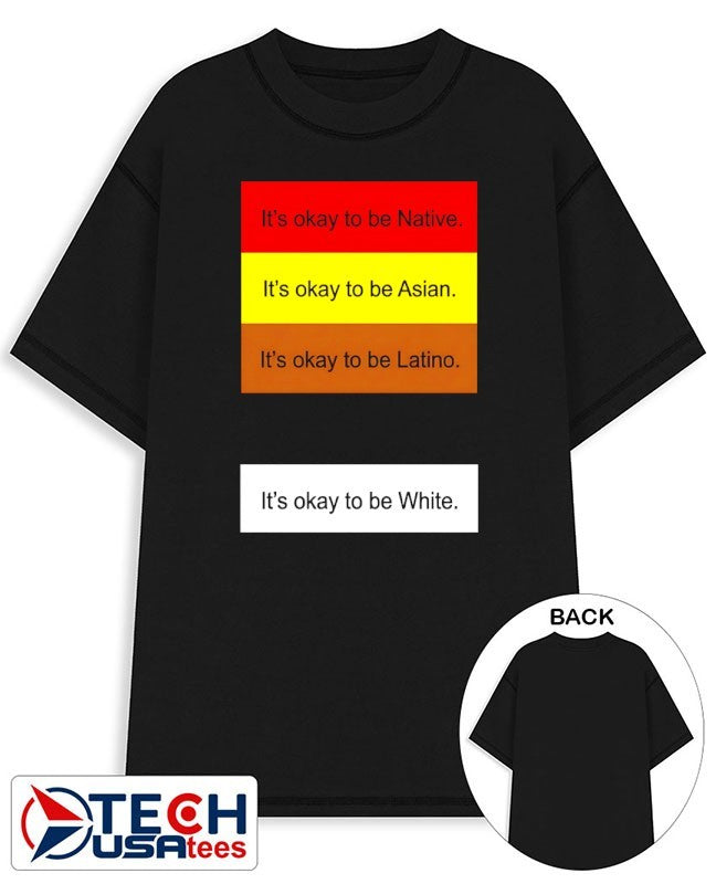 Rothmus it’s okay to be Native it’s okay to be Asian it’s okay to be Latino it’s okay to be White shirt