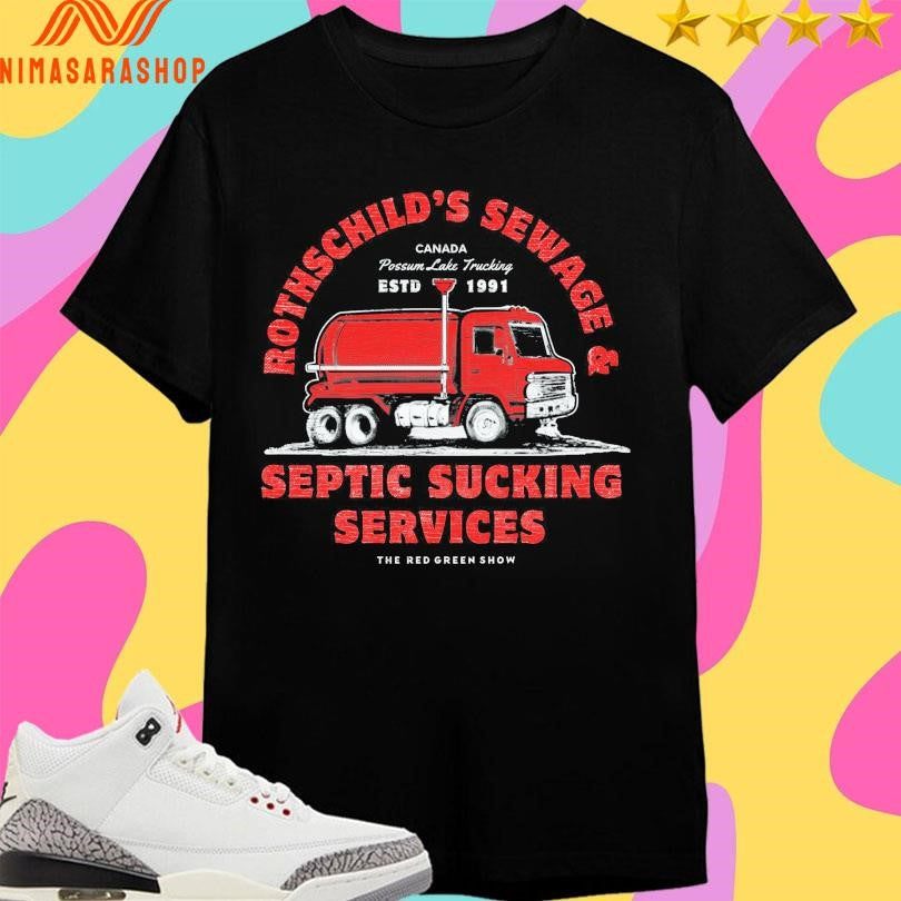 Rothschild’s Sewage And Septic Sucking Services The Red Green Show Canada Possum Lake Trucking Estd 1991 Shirts