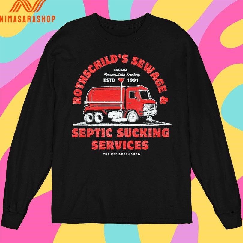 Rothschild’s Sewage And Septic Sucking Services The Red Green Show Canada Possum Lake Trucking Estd 1991 Shirts