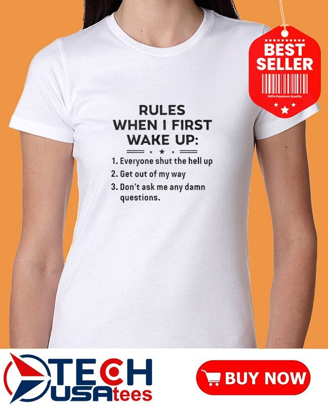 Rules when I first wake up shirt