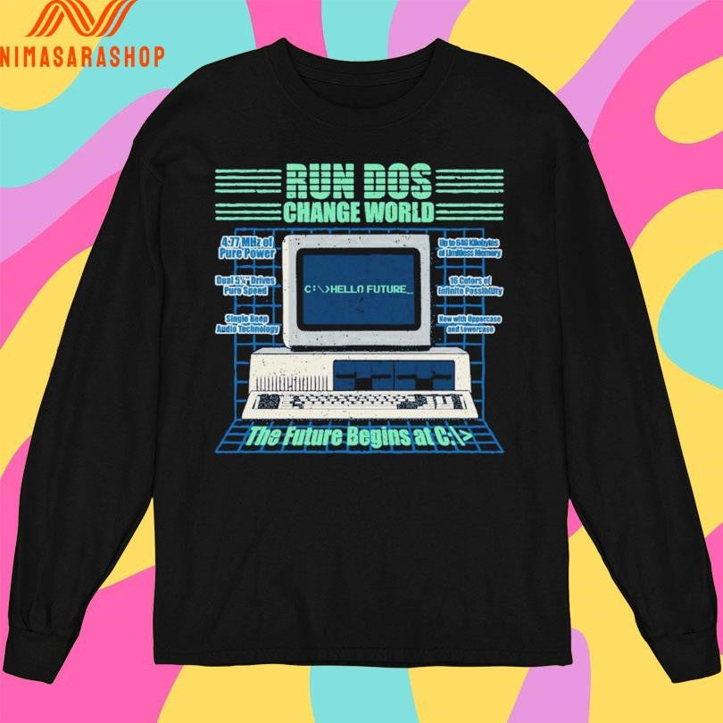 Run Dos Change World The Future Begins At C Shirts