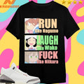Run Like Nagumo Laugh Like Wako Fuck Like Niikura Shirts