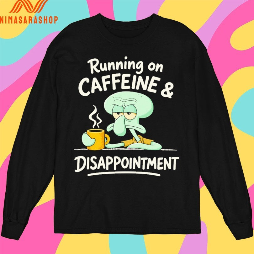 Running On Caffeine And Disappointment Shirts