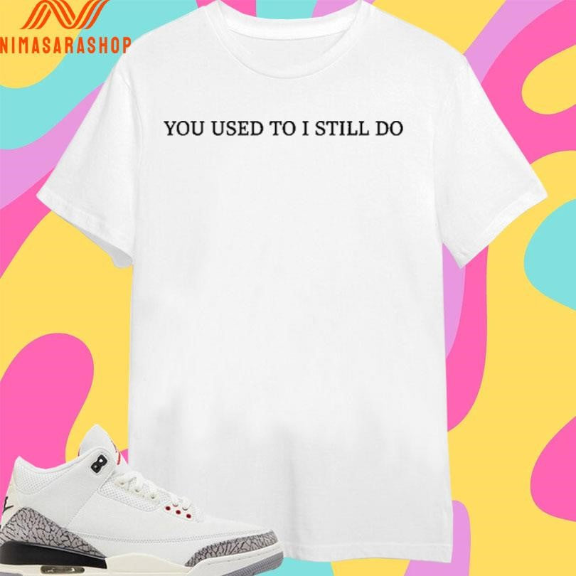 Russell Westbrook You Used To I Still Do 2026 Shirts