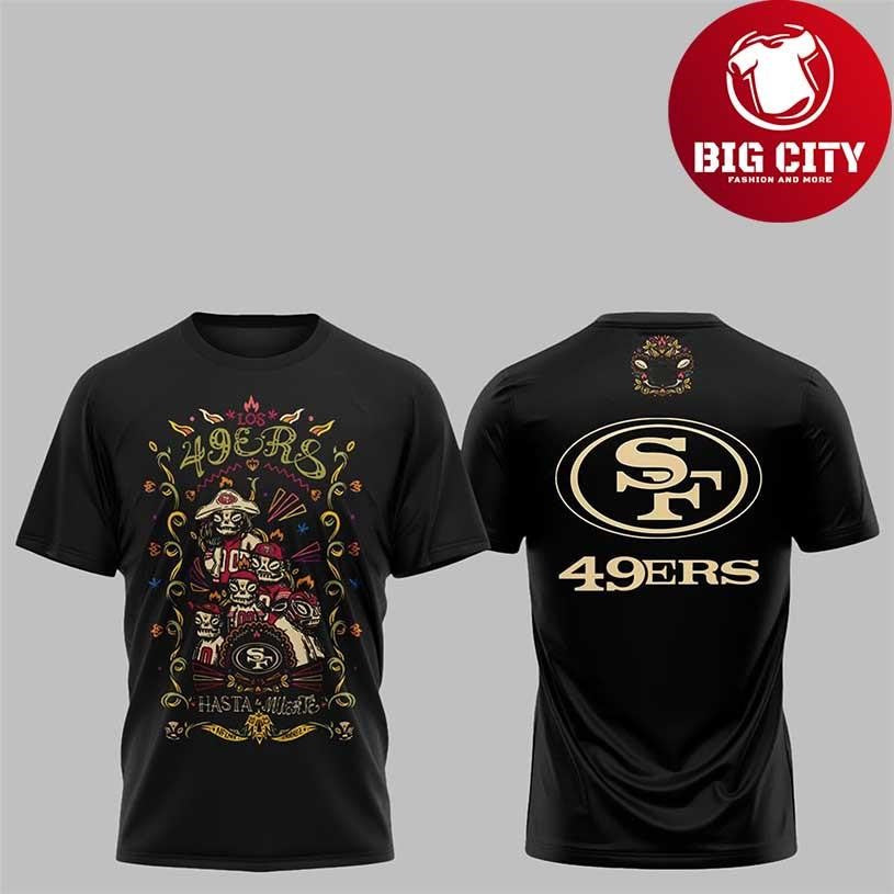 SF 49ers Hasta la Muerte 2025 New Two Sided Shirt