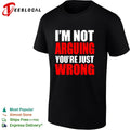 I’m Not Arguing You’re Just Wrong shirt