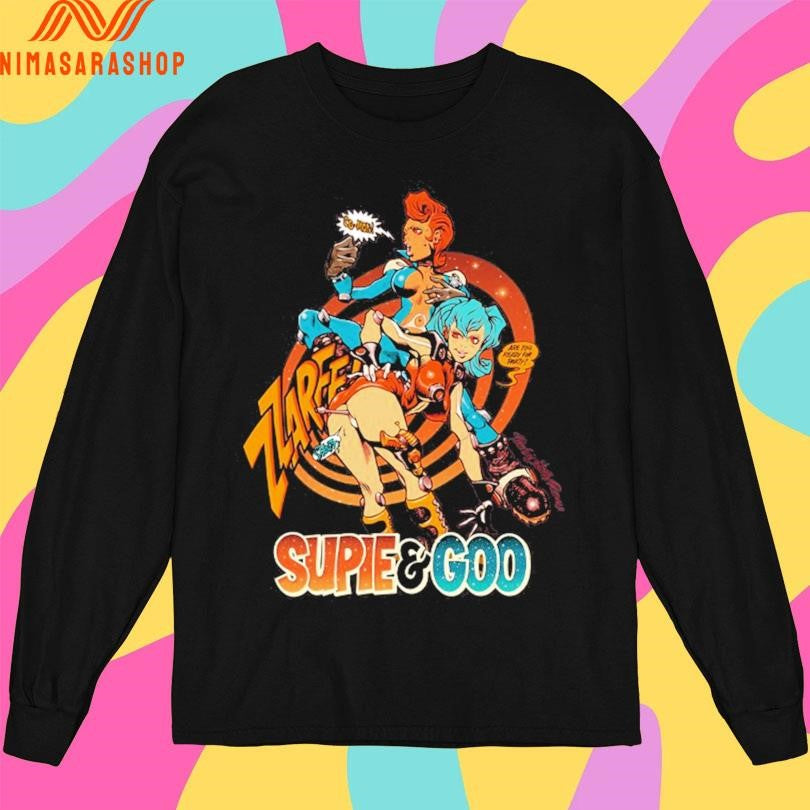SUPIE and GOO ARE YOU READY Shirts